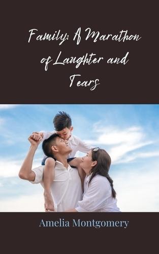 Family: A Marathon of Laughter and Tears