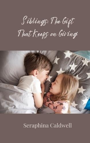 Siblings: The Gift That Keeps on Giving