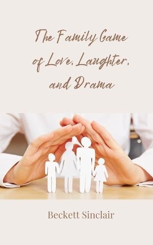 The Family Game of Love, Laughter, and Drama