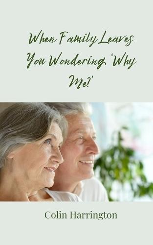 When Family Leaves You Wondering, 'Why Me?'
