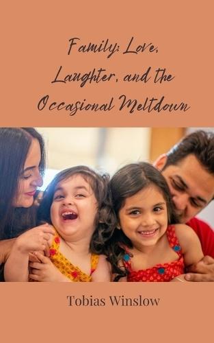 Family: Love, Laughter, and the Occasional Meltdown
