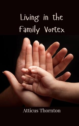 Living in the Family Vortex