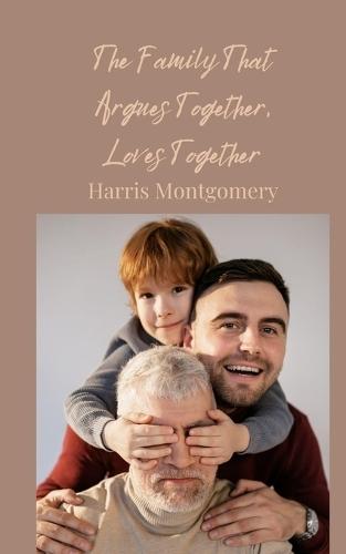 The Family That Argues Together, Loves Together