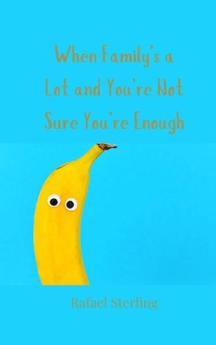 When Family's a Lot and You're Not Sure You're Enough