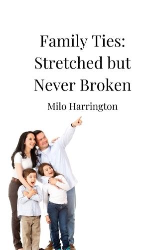 Family Ties: Stretched but Never Broken