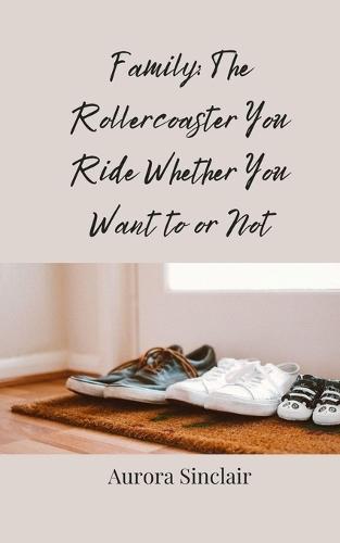 Family: The Rollercoaster You Ride Whether You Want to or Not