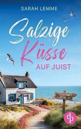 Salzige Küsse auf Juist Ein Nordsee Liebesroman