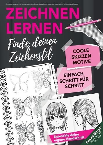 Zeichnen lernen leicht gemacht - Dein Skizzenbuch für deinen eigenen Zeichenstil: Schritt für Schritt von der ersten Skizze zu deiner Handschrift - mit Reflexionsfragen & Übungsseiten