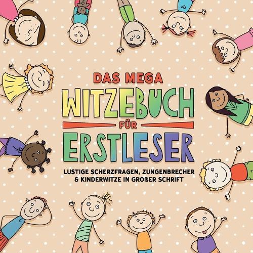 Das mega Witzebuch für Erstleser: Über 400 witzige Scherzfragen, Zungenbrecher und Kinderwitze - ideal für Leseanfänger ab 6 Jahren! In großer Schrift zum Vorlesen und Selberlesen