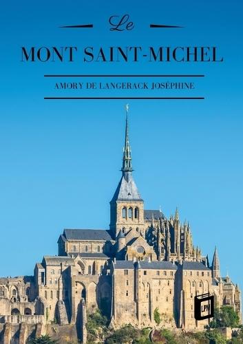 Le Mont Saint-Michel: Son histoire et sa légende