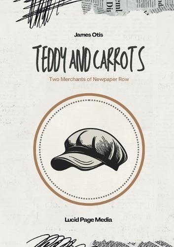 Teddy and Carrots: Two Merchants of Newpaper Row