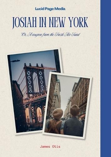 Josiah in New York: Or, A coupon from the Fresh Air Fund
