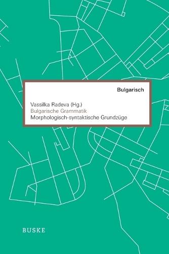 Bulgarische Grammatik: Morphologisch-syntaktische Grundzüge