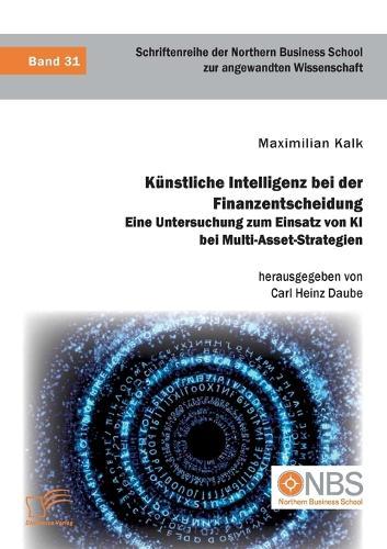 Künstliche Intelligenz bei der Finanzentscheidung. Eine Untersuchung zum Einsatz von KI bei Multi-Asset-Strategien