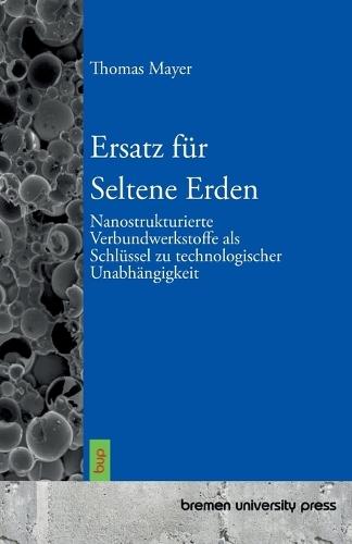 Ersatz für Seltene Erden: Nanostrukturierte Verbundwerkstoffe als Schlüssel zu technologischer Unabhängigkeit