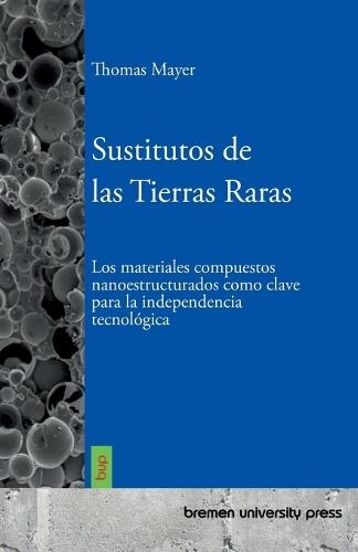 Sustitutos de las Tierras Raras: Los materiales compuestos nanoestructurados como clave para la independencia tecnológica