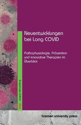 Neuentwicklungen bei Long COVID: Pathophysiologie, Prävention und innovative Therapien im Überblick