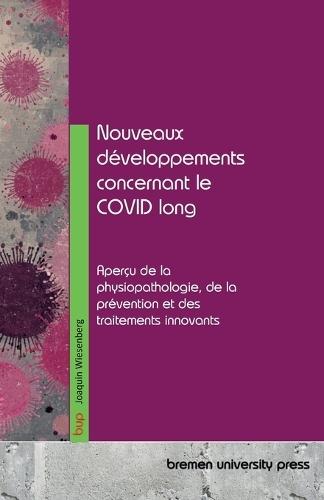 Nouveaux développements concernant le COVID long: Aperçu de la physiopathologie, de la prévention et des traitements innovants