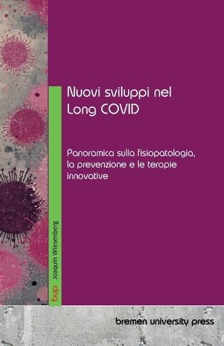 Nuovi sviluppi nel Long COVID: Panoramica sulla fisiopatologia, la prevenzione e le terapie innovative