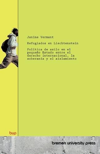 Refugiados en Liechtenstein: Politique d'asile dans un petit État entre droit international, souveraineté et isolationnisme