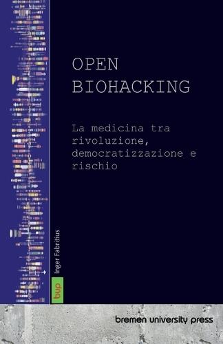 Open Biohacking: La medicina tra rivoluzione, democratizzazione e rischio