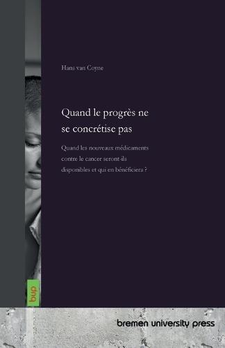 Quand le progrès ne se concrétise pas: Quand les nouveaux médicaments contre le cancer seront-ils disponibles et qui en bénéficiera ?