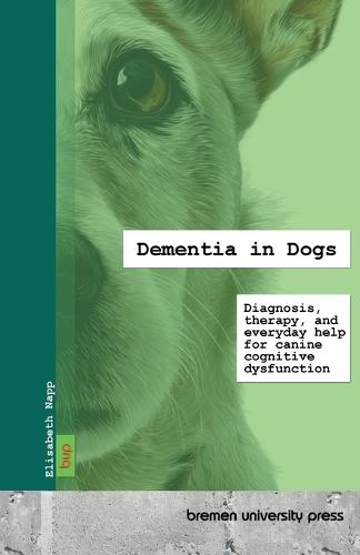 Dementia in Dogs: Diagnosis, therapy, and everyday help for canine cognitive dysfunction