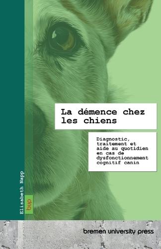 La démence chez les chiens: Diagnostic, traitement et aide au quotidien en cas de dysfonctionnement cognitif canin