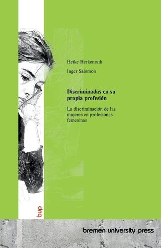 Discriminadas en su propia profesión: La discriminación de las mujeres en profesiones femeninas