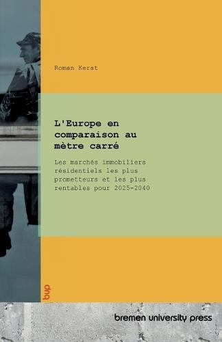 L'Europe en comparaison au mètre carré: Les marchés immobiliers résidentiels les plus prometteurs et les plus rentables pour 2025-2040