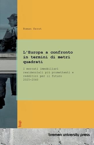 L'Europa a confronto in termini di metri quadrati: I mercati immobiliari residenziali più promettenti e redditizi per il futuro 2025-2040