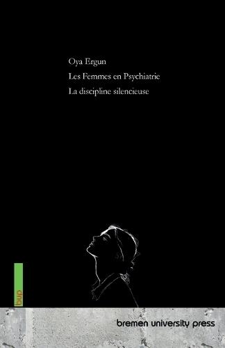 Les Femmes en Psychiatrie: La discipline silencieuse