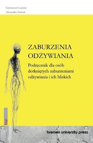 Zaburzenia Od&#379;ywiania: Podr&#281;cznik dla osób dotkni&#281;tych zaburzeniami od&#380;ywiania i ich bliskich