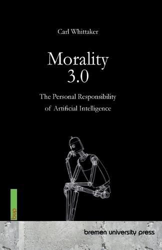 Morality 3.0: The Personal Responsibility of Artificial Intelligence