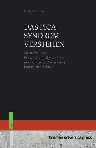 Das Pica-Syndrom Verstehen: Neurobiologie, Entwicklungsdynamiken und klinische Praxis einer komplexen Störung