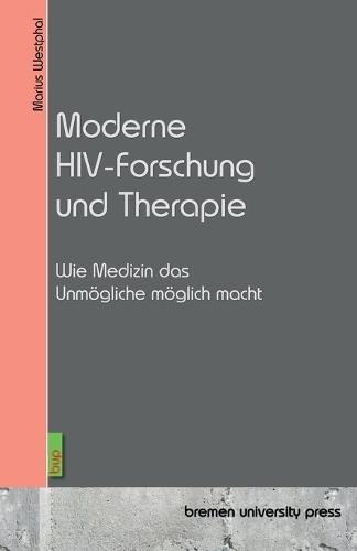 Moderne HIV-Forschung und Therapie: Wie Medizin das Unmögliche möglich macht