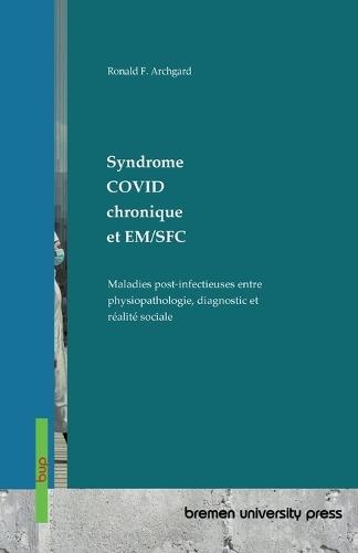 Syndrome COVID chronique et EM/SFC: Maladies post-infectieuses entre physiopathologie, diagnostic et réalité sociale