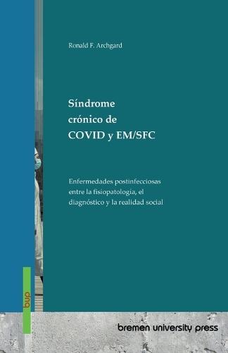 Síndrome crónico de COVID y EM/SFC: Enfermedades postinfecciosas entre la fisiopatología, el diagnóstico y la realidad social