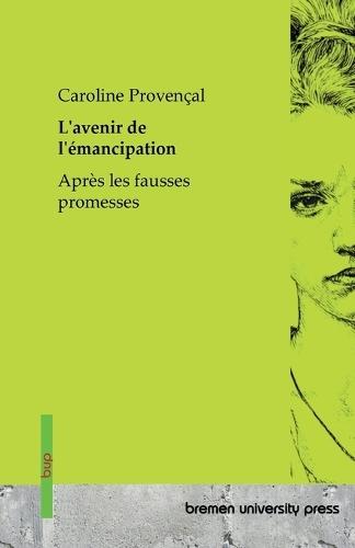L'avenir de l'émancipation: Après les fausses promesses