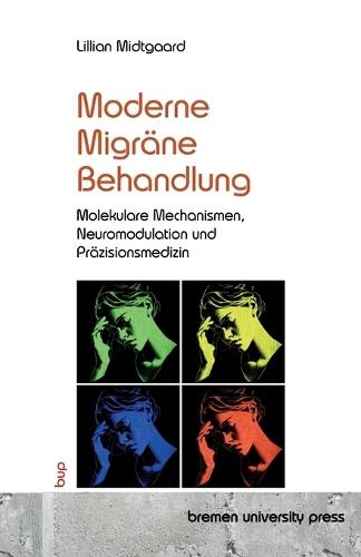 Moderne Migränebehandlung: Molekulare Mechanismen, Neuromodulation und Präzisionsmedizin