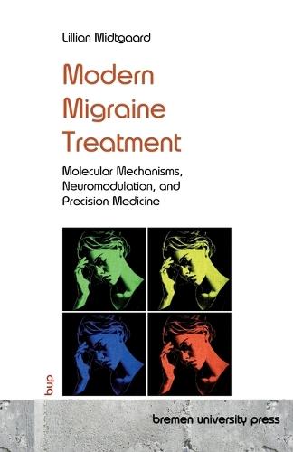Modern Migraine Treatment: Molecular Mechanisms, Neuromodulation, and Precision Medicine