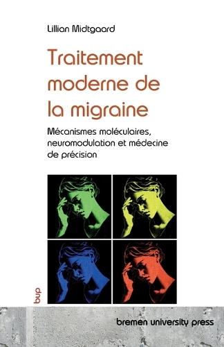 Traitement moderne de la migraine: Mécanismes moléculaires, neuromodulation et médecine de précision
