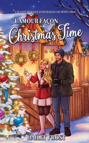 L'amour façon Christmas Time: Une cosy romance d'hiver dans une petite ville