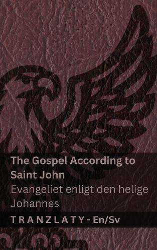 The Gospel According to Saint John / Evangeliet enligt den helige Johannes (The Bible / Bibeln): Tranzlaty English Svenska