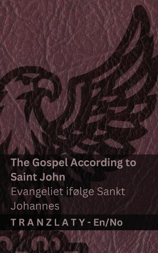 The Gospel According to Saint John / Evangeliet ifølge Sankt Johannes (The Bible / Bibelen): Tranzlaty English Norsk