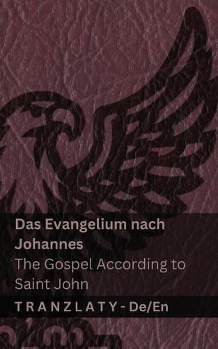 Das Evangelium nach Johannes / The Gospel According to Saint John (Die Bibel / The Bible): Tranzlaty Deutsch English