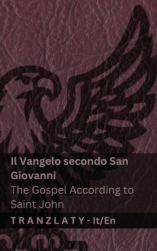 Il Vangelo secondo San Giovanni / The Gospel According to Saint John (La Bibbia / The Bible): Tranzlaty Italiano English
