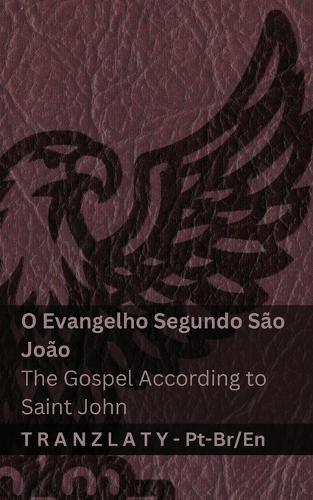 O Evangelho Segundo São João / The Gospel According to Saint John (A Bíblia / The Bible): Tranzlaty Português do Brasil English