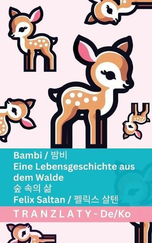 Bambi / &#48164;&#48708; - Eine Lebensgeschichte aus dem Walde / &#49714; &#49549;&#51032; &#49334;: Tranzlaty Deutsch &#54620;&#44397;&#50612;