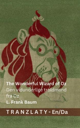 The Wonderful Wizard of Oz / Den vidunderlige troldmand fra Oz: Tranzlaty English Dansk